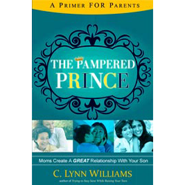 The Pampered Prince: Mom Create a GREAT Relationship with Your Son