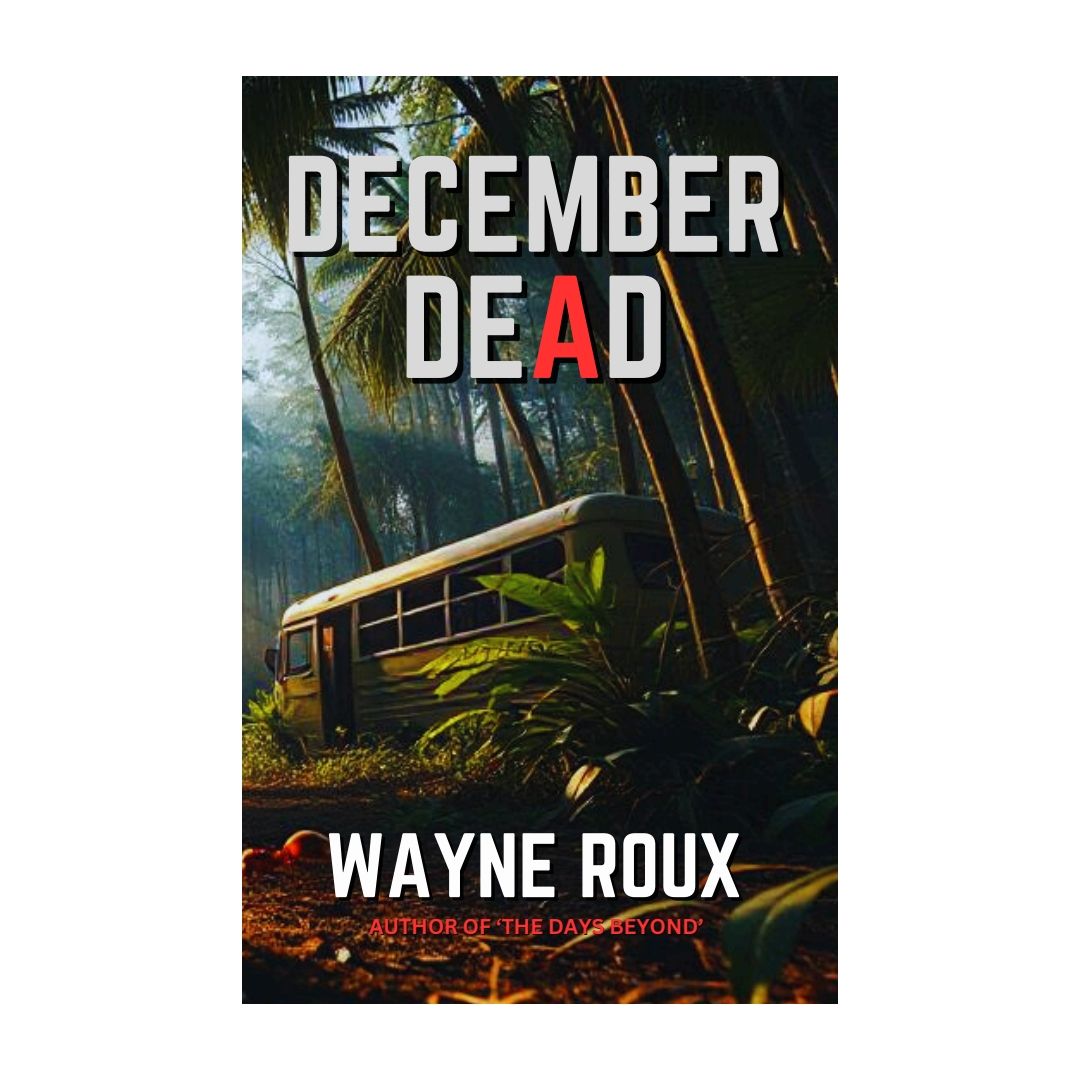 BOOK: DECEMBER DEAD by WAYNE ROUX