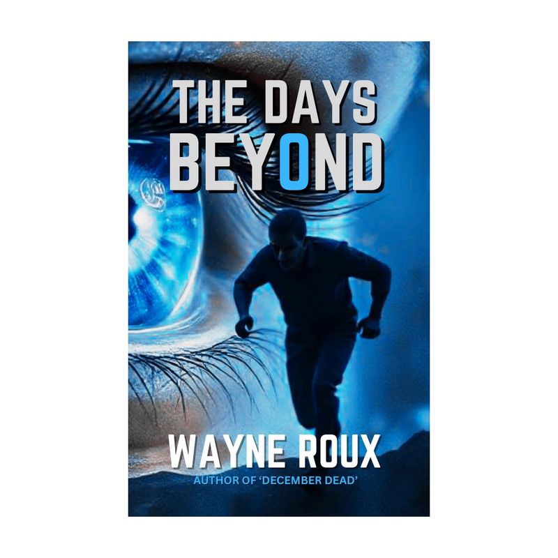 BOOK: THE DAYS BEYOND by WAYNE ROUX