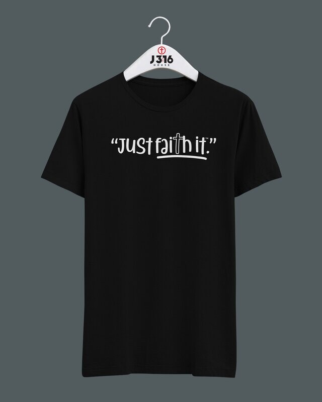 JUST FAITH IT