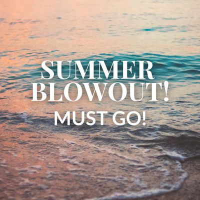 SUMMER BLOWOUT SALE!