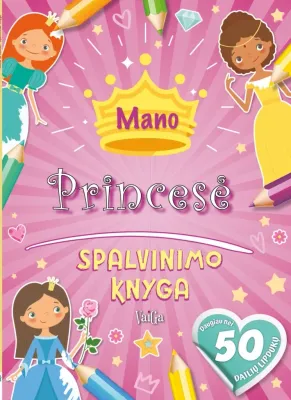 Mano princesė. Spalvinimo knyga