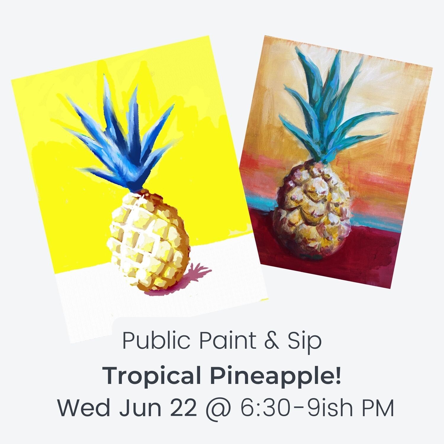 Tropical Pineapple - Wed Jun 22 @ 6:30-9ish PM
