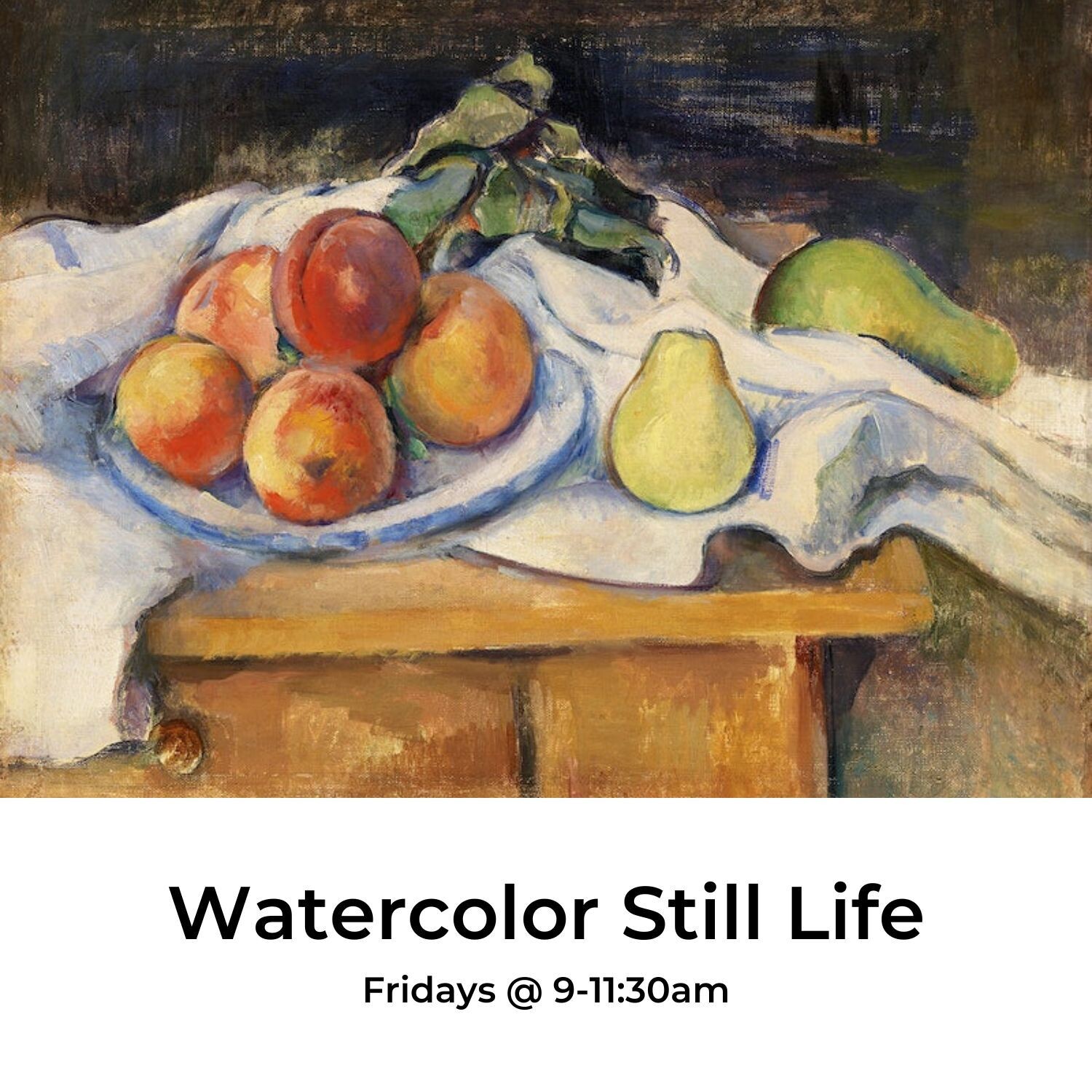 Watercolor Still life- Fridays 9am-11:30 pm