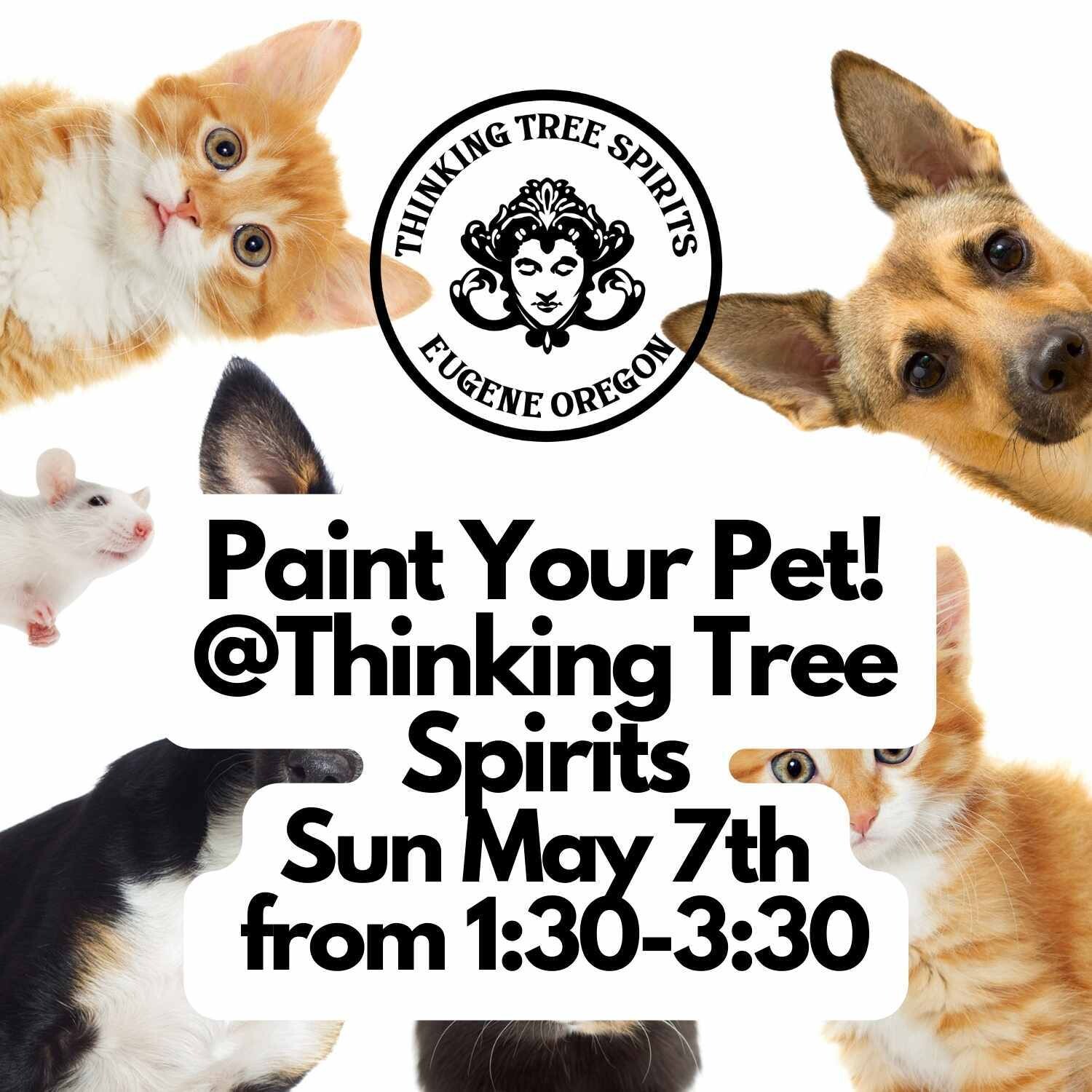 Paint your Pet Night at Thinking Tree Spirits! May 7th @1:30-3:30pm