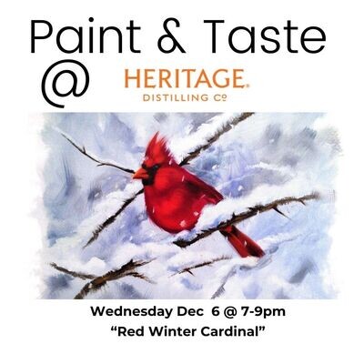 Paint & Taste at Heritage "Red Winter Cardinal" Wed Dec 6 @ 7-9pm