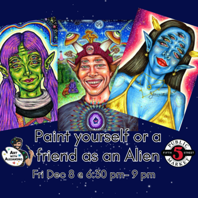 Paint Yourself or a Friend as an Alien- Fri Dec 8 @ 6:30-9pm