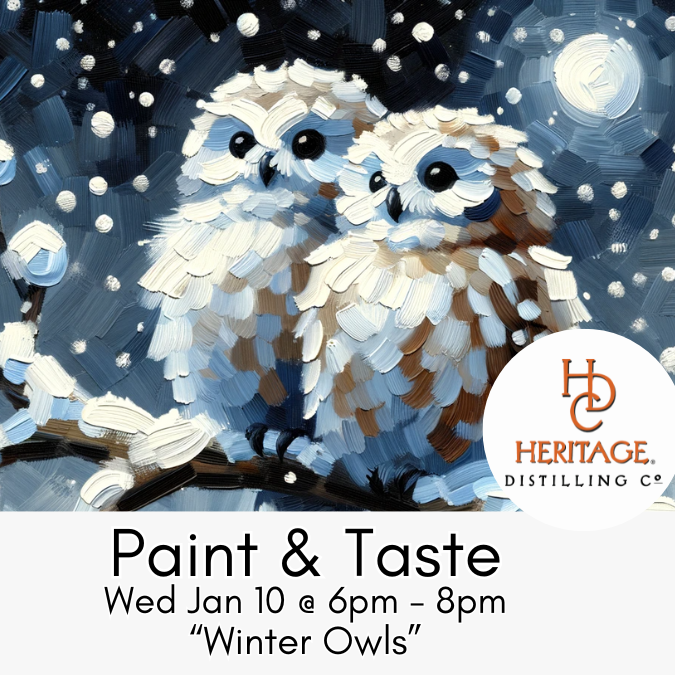 Paint & Taste at Heritage "Winter Owls" Wed Jan 10 @ 6 -8pm