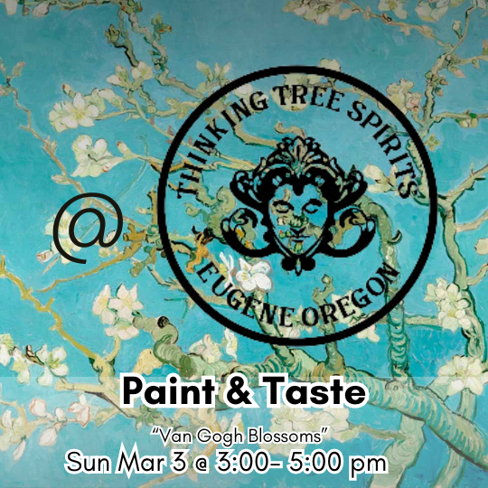 Paint and Taste at Thinking Tree Spirits- &quot;Van Gogh Blossoms&quot; Sun Mar 3@ 3- 5 PM