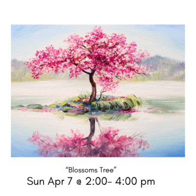 "Blossoms Tree" Sun Apr 7 @ 2:00-4:00pm