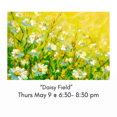 "Daisy Field" Thurs May 9 @ 6:30-8:30 pm