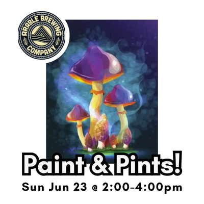 Paint &amp; Pints at Arable Brewing- Sun June 23- 2:00-4:00pm