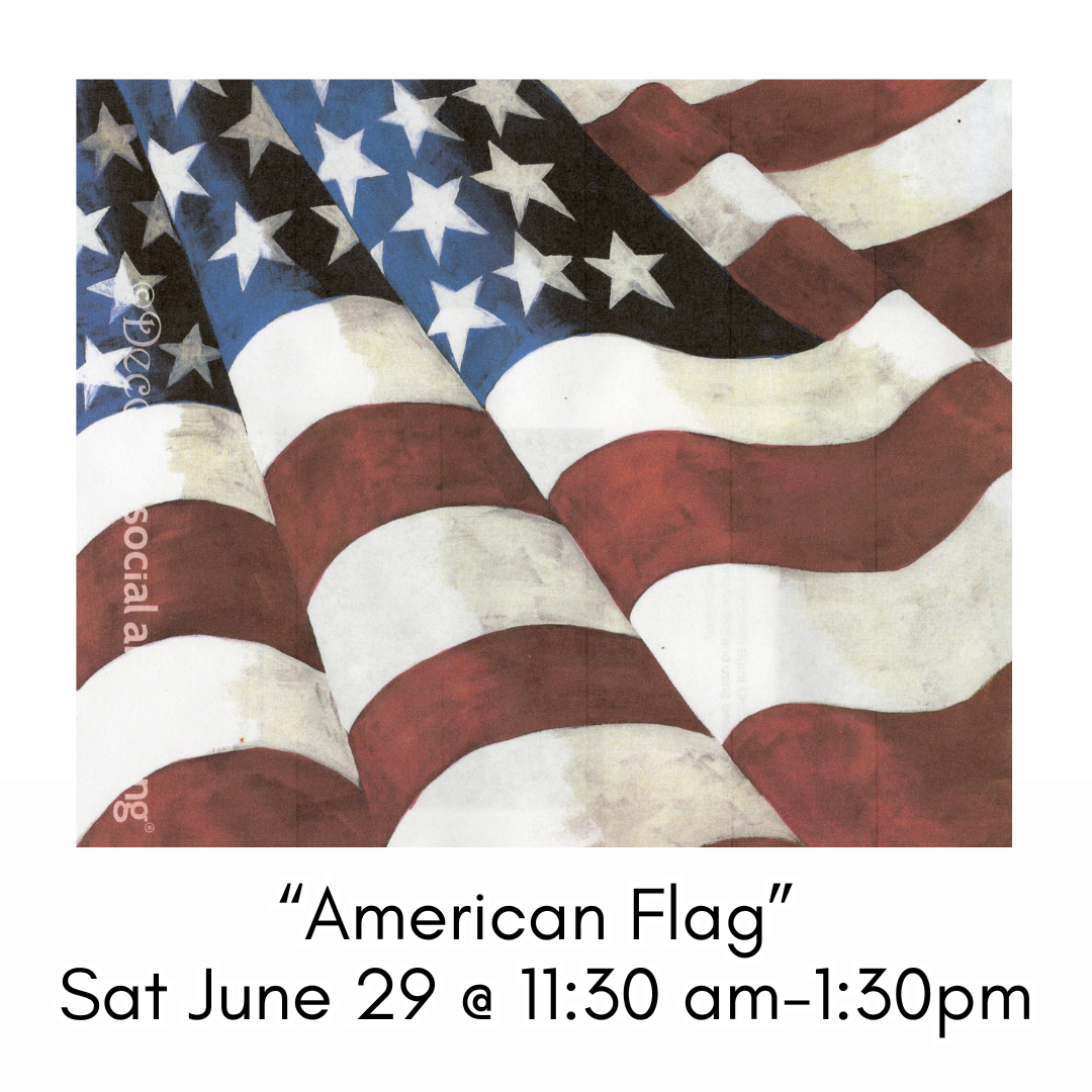 “American Flag” Sat June 29 11:30am-1:30pm
