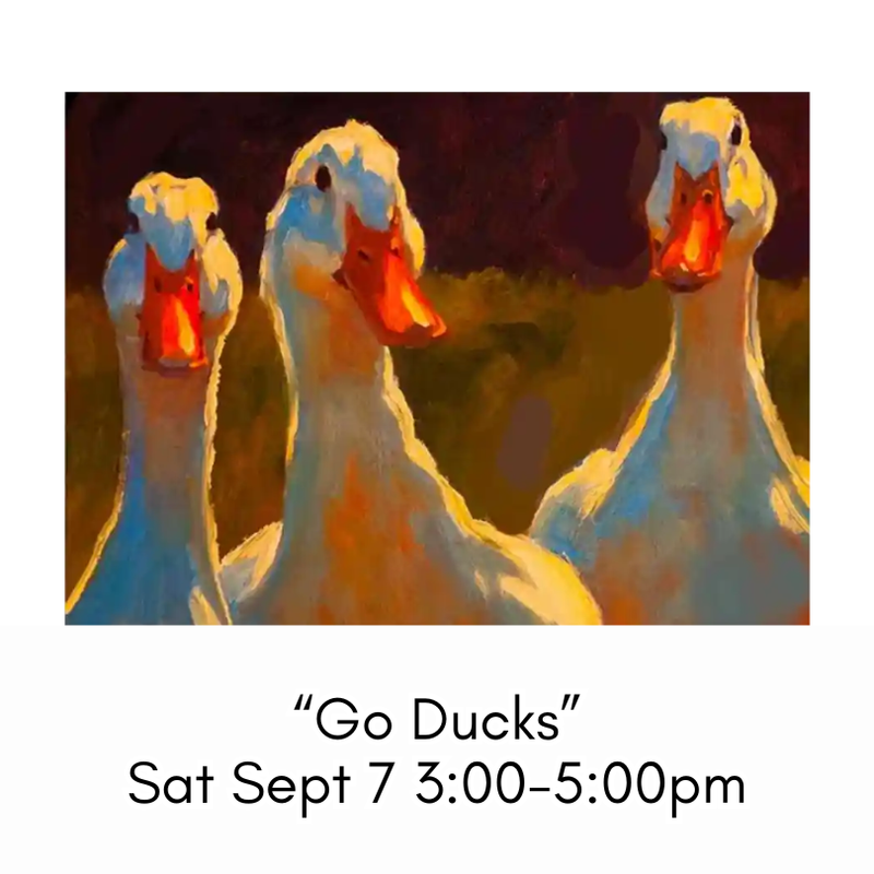 “Go Ducks” Sat Sept 7 3:00-5:00pm