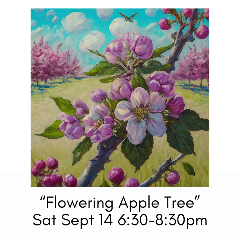 “Flowering Apple Tree” Sat Sept 14 6:30-8:30pm