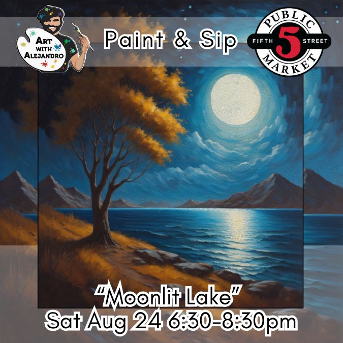 “Moonlit Lake” Sat Aug 24 6:30-8:30pm