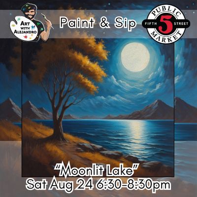 “Moonlit Lake” Sat Aug 24 6:30-8:30pm