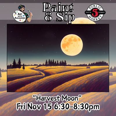 “Harvest Moon” Fri Nov 15 6:30-8:30pm