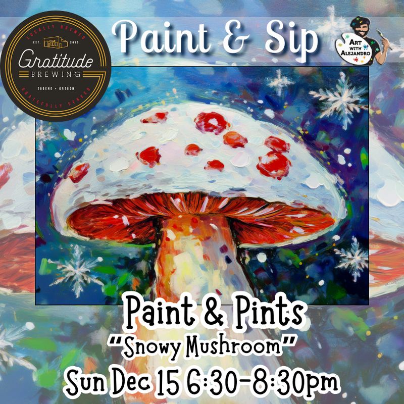 Paint &amp; Pints at Gratitude Brewing  &quot;Snowy Mushroom&quot; Sun Dec 15 @ 6:30-8:30pm