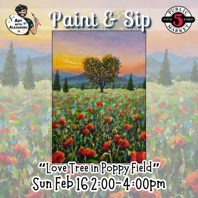 “Love Tree in Poppy Field” Sun Feb 16 2:00-4:00pm