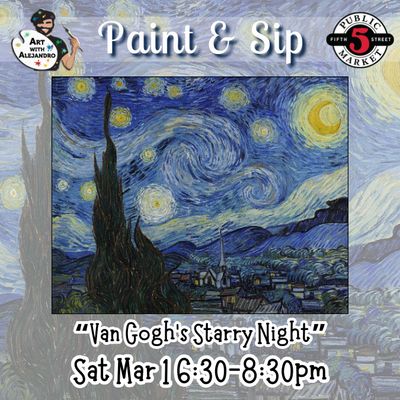 “Van Gogh’s Starry Night” Sat Mar 1 6:30-8:30pm