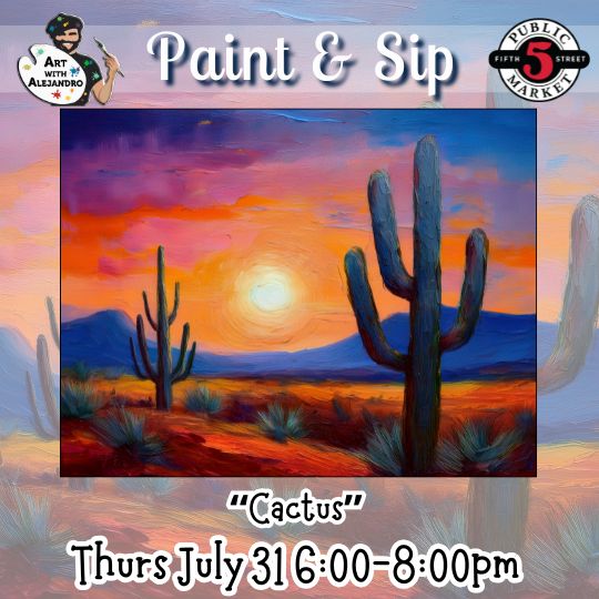 “Cactus” Thurs July 31 6:00-8:00pm