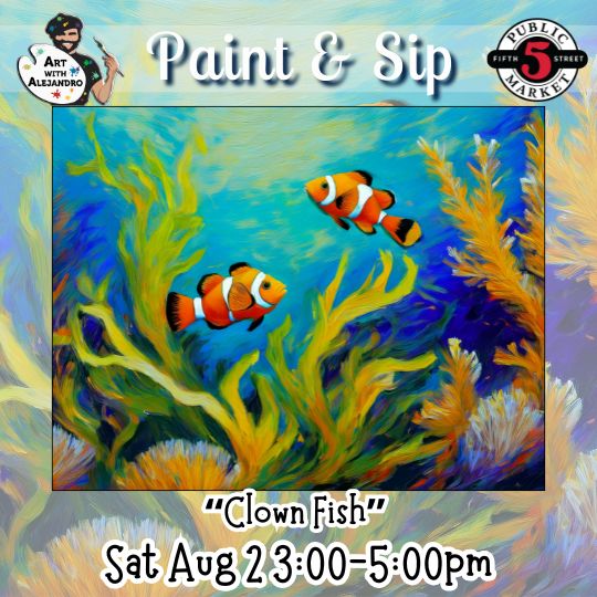 “Clown Fish” Sat Aug 2 3:00-5:00pm