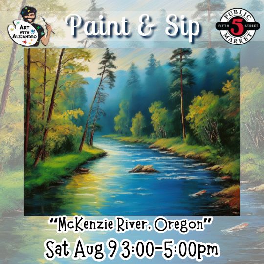 “McKenzie River, Oregon” Sat Aug 9 3:00-5:00pm