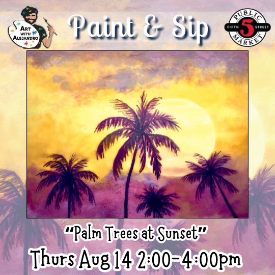“Palm Trees at Sunset” Thurs Aug 14 2:00-4:00pm