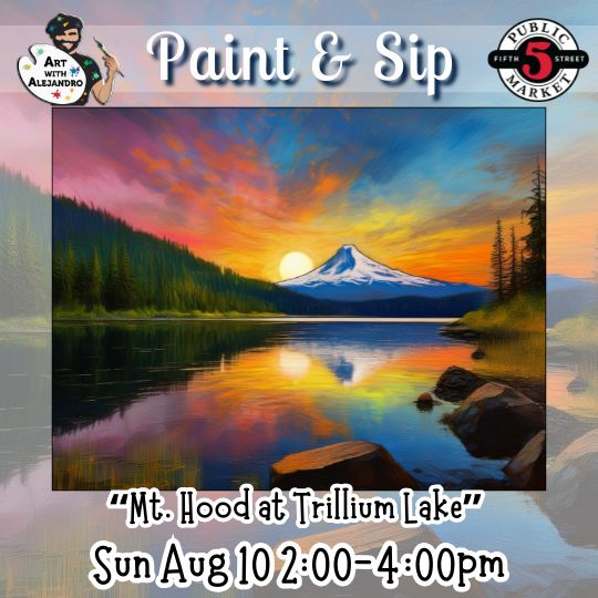 “Mt. Hood at Trillium Lake” Sun Aug 10 2:00-4:00pm