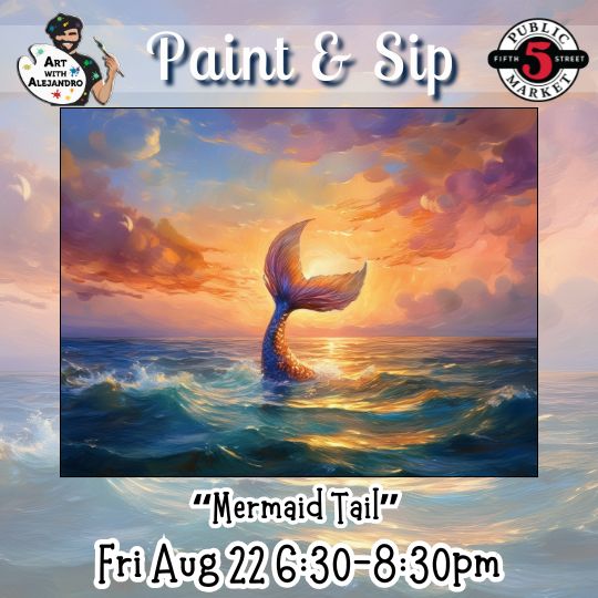 “Mermaid Tail” Fri Aug 22 6:30-8:30pm