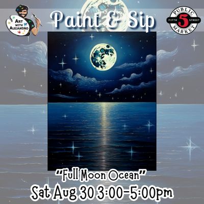“Full Moon Ocean” Sat Aug 30 6:30-8:30pm