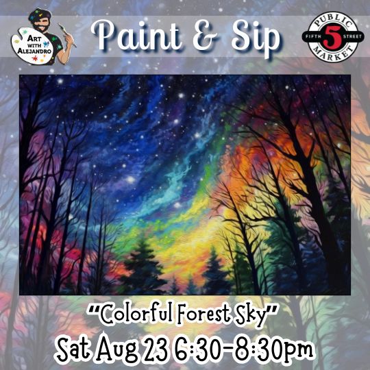 “Colorful Forest Sky” Sat Aug 23 6:30-8:30pm