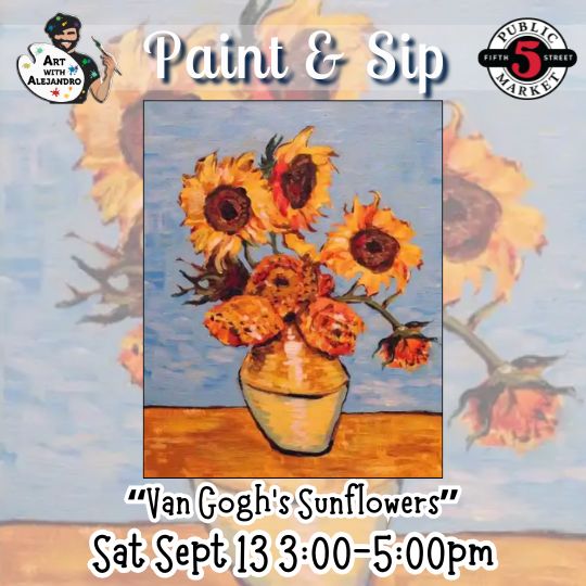“Van Gogh’s Sunflowers” Sat Sept 13 3:00-5:00pm