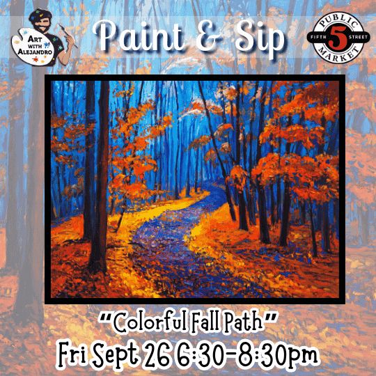 “Colorful Fall Path” Fri Sept 26 6:30-8:30pm