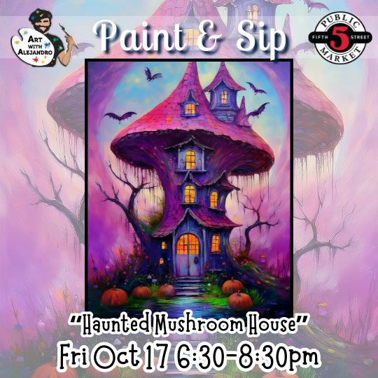 “Haunted Mushroom House” Fri Oct 17 6:30-8:30pm