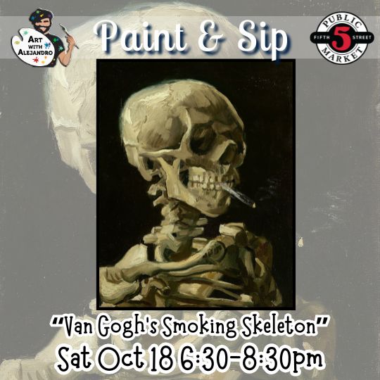 “Van Gogh’s Smoking Skeleton” Sat Oct 18 6:30-8:30pm