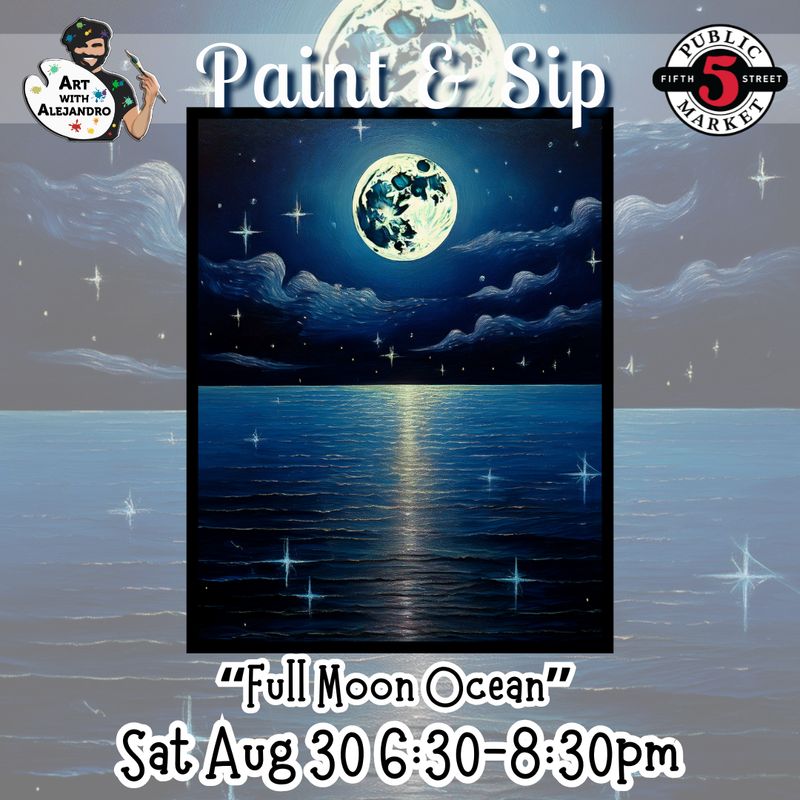 “Full Moon Ocean” Sat Aug 30 6:30-8:30pm