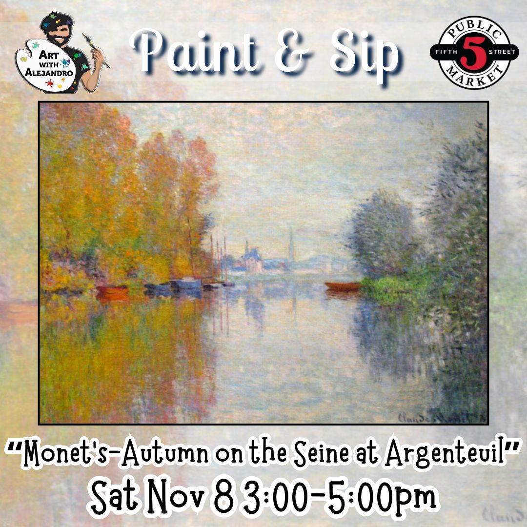 “Monet’s-Autumn on the Seine at Argenteuil” Sat Nov 8 3:00-5:00pm