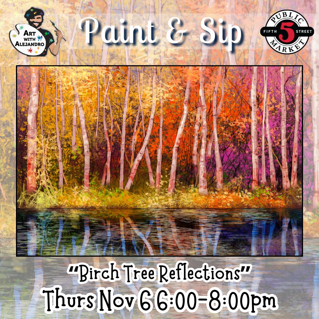 “Birch Tree Reflections” Thurs Nov 6 6:00-8:00pm