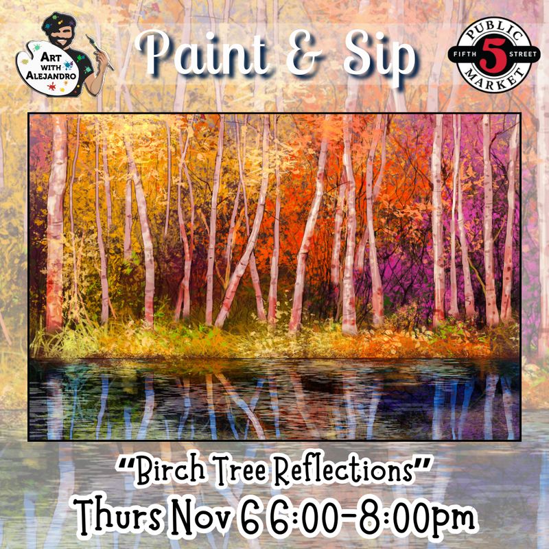 “Birch Tree Reflections” Thurs Nov 6 6:00-8:00pm