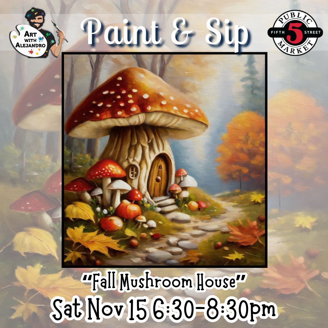 “Fall Mushroom House” Sat Nov 15 6:30-8:30pm