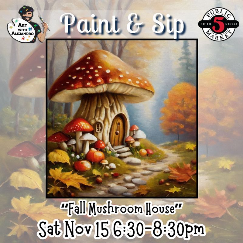 “Fall Mushroom House” Sat Nov 15 6:30-8:30pm