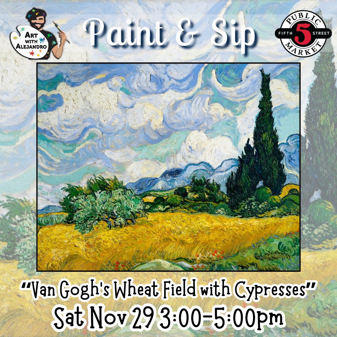 “Van Gogh’s Wheat Field with Cypresses” Sat Nov 29 3:00-5:00pm