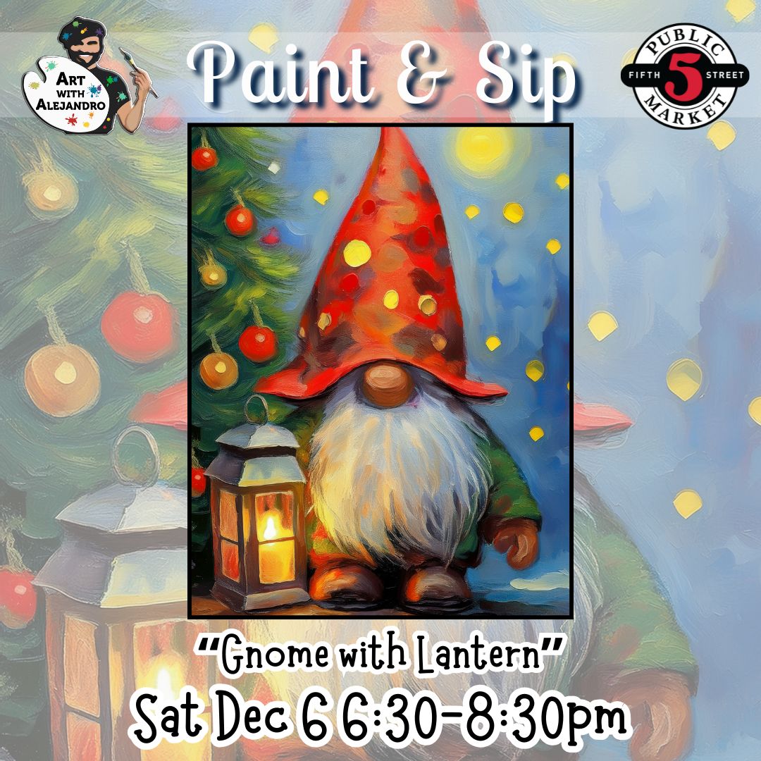 “Gnome with Lantern” Sat Dec 6 6:30-8:30pm