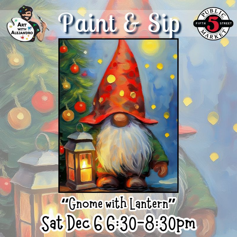 “Gnome with Lantern” Sat Dec 6 6:30-8:30pm