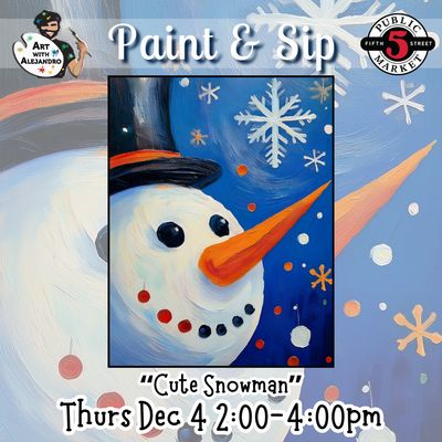 “Cute Snowman” Thurs Dec 4 2:00-4:00pm