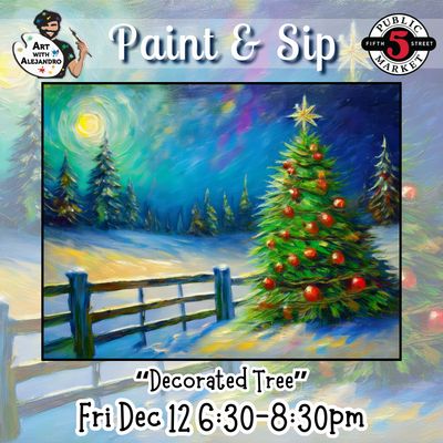 “Decorated Tree” Fri Dec 12 6:30-8:30pm