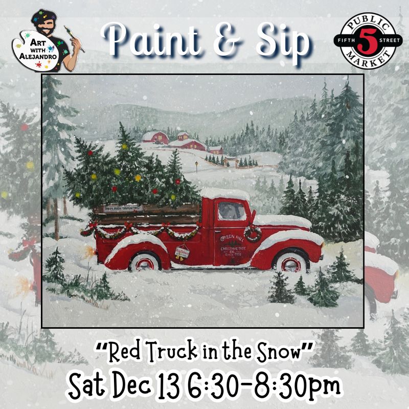 “Red Truck in the Snow” Sat Dec 13 6:30-8:30pm