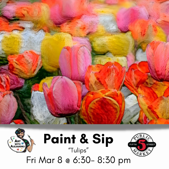 “Tulips” Fri Mar 8 @ 6:30-8:30pm